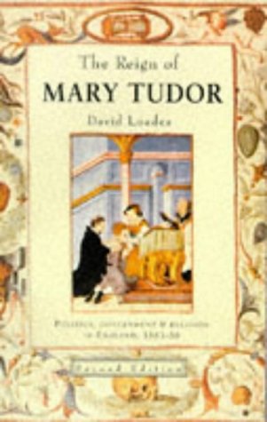 The Reign of Mary Tudor: Politics, Government and Religion in England 1553-58 (Series; 9)