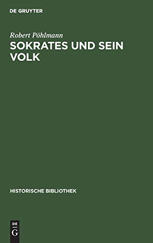Sokrates und sein Volk: Ein Beitrag zur Geschichte der Lehrfreiheit (Historische Bibliothek, 8, Band 8)