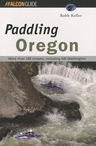 Paddling Oregon, First Edition (Falcon Guide)