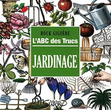 L'abc des trucs : jardinage