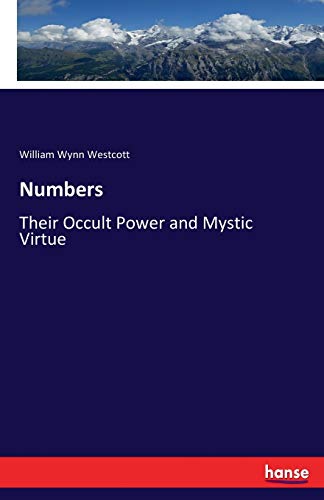 William Wynn Westcott Numbers, Their Occult Power And Mystic Virtue