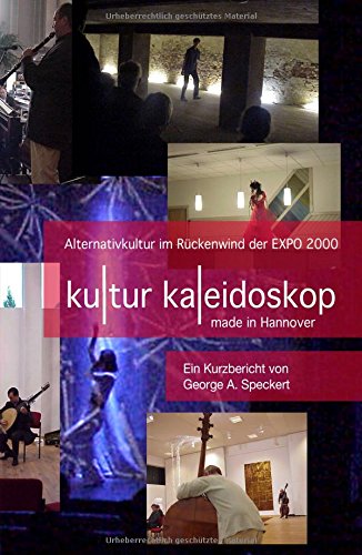 KulturKaleidoskop - made in Hannover: Alternativkultur im Rückenwind der EXPO2000