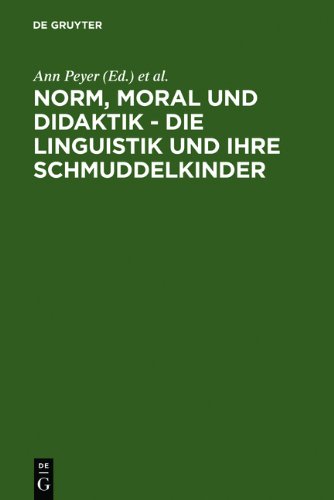 Norm, Moral und Didaktik - Die Linguistik und ihre Schmuddelkinder: Eine Aufforderung zur Diskussion