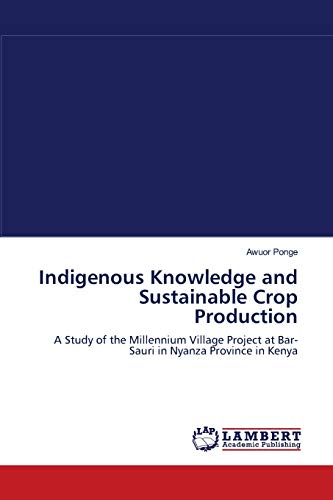Indigenous Knowledge and Sustainable Crop Production: A Study of the Millennium Village Project at Bar-Sauri in Nyanza Province in Kenya