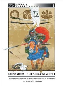 Die Samurai der Sengoku-Zeit 1: Anatomie einer Samurai-Armee im 16. und 17. Jahrhundert