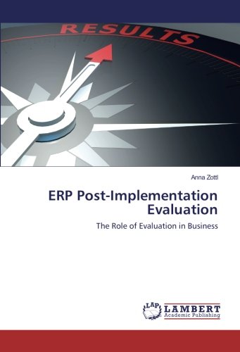 ERP Post-Implementation Evaluation: The Role of Evaluation in Business