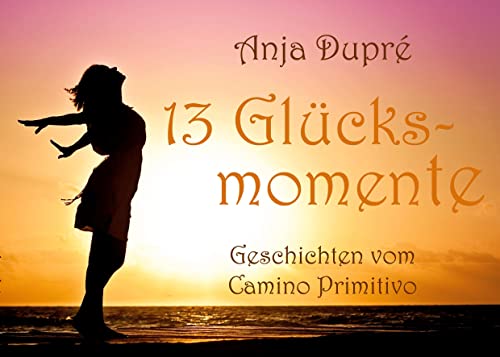 13 Glücksmomente: Geschichten vom Camino Primitivo