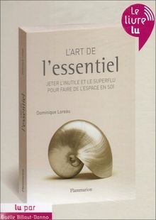 L'art de l'essentiel : jeter l'inutile et le superflu pour faire de l'espace en soi