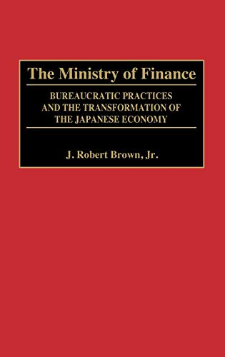 The Ministry of Finance: Bureaucratic Practices and the Transformation of the Japanese Economy