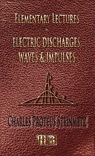 Elementary Lectures On Electric Discharges, Waves And Impulses, And Other Transients - Second Edition