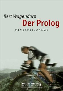 Der Prolog. Radsport-Roman (Edition Moby Dick)