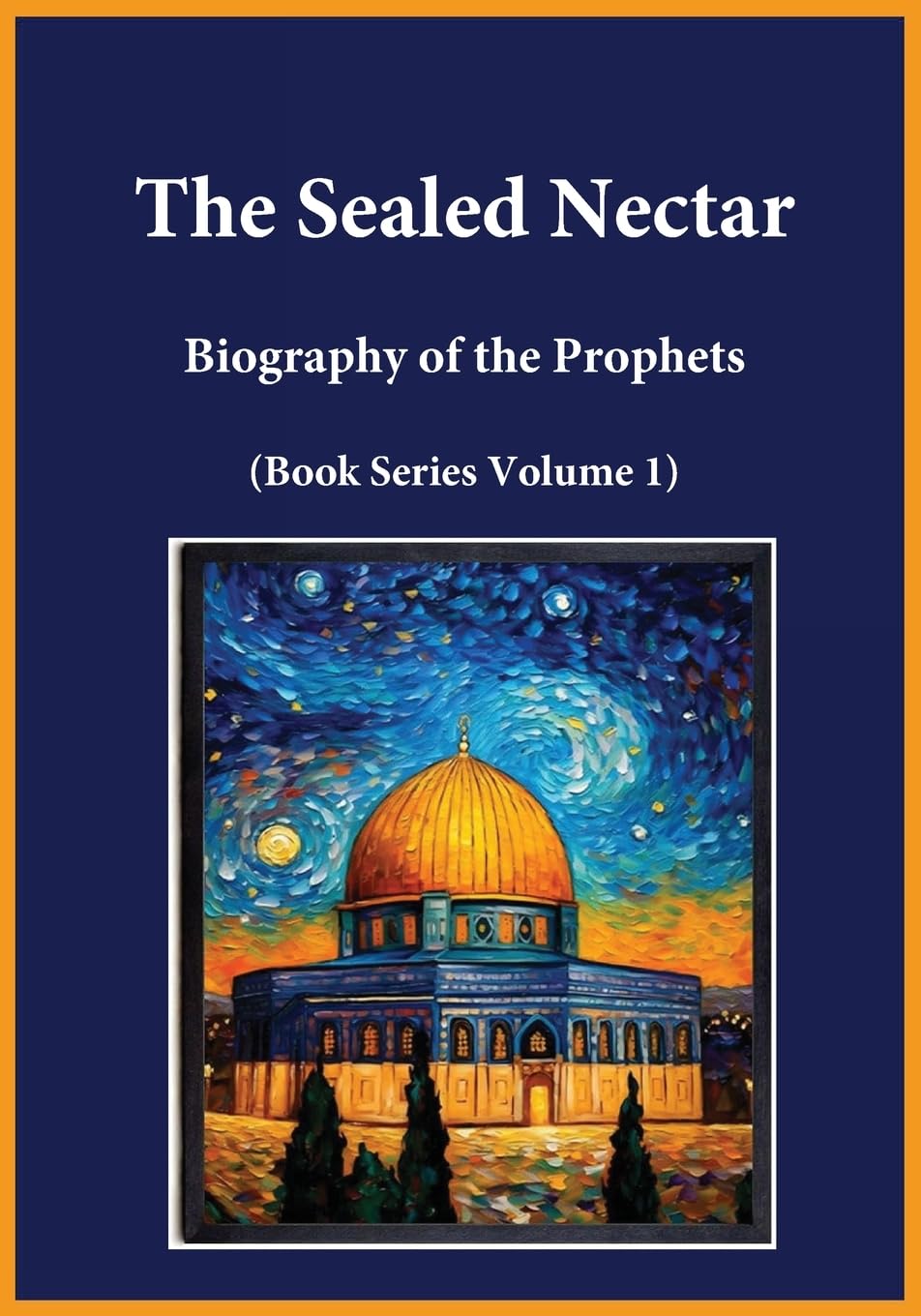 Ibn Kathir The Sealed Nectar, Biography Of The Prophets (Book Series Volume 1)