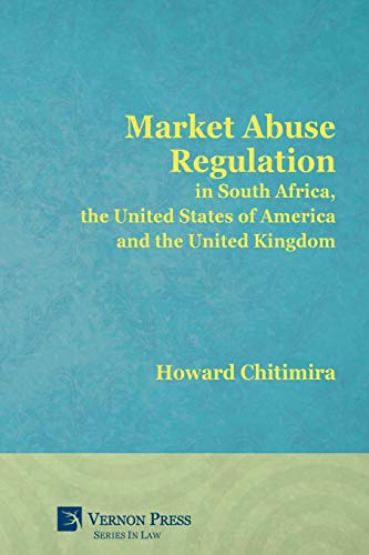 Market Abuse Regulation in South Africa, the United States of America and the United Kingdom (Vernon Law)