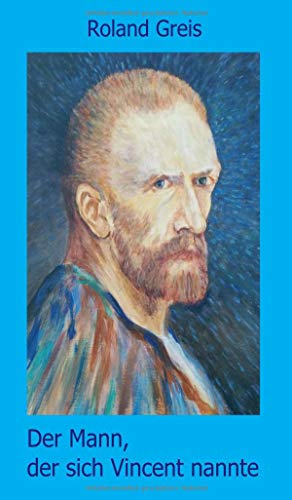 Der Mann, der sich Vincent nannte: Eine satirische Doppelbiografie