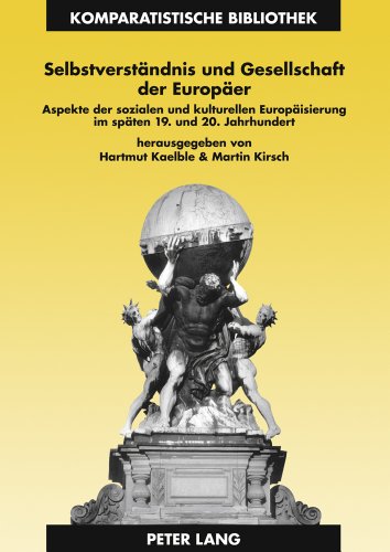 Selbstverständnis und Gesellschaft der Europäer: Aspekte der sozialen und kulturellen Europäisierung im späten 19. und 20. Jahrhundert (Komparatistische Bibliothek)