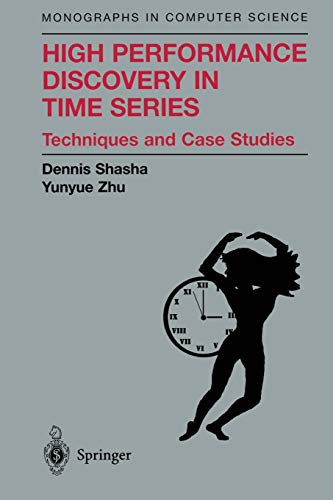 High Performance Discovery In Time Series: Techniques And Case Studies (Monographs In Computer Science)