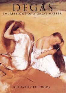 Degas: Impressions of a Great Master (The Impressionists)