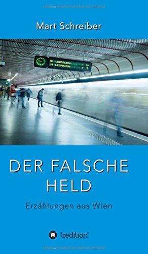 Der falsche Held: Erzählungen aus Wien