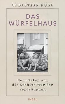 Das Würfelhaus: Mein Vater und die Architektur der Verdrängung | Eine Architekturgeschichte, ein Generationenporträt, ein Sittengemälde der BRD