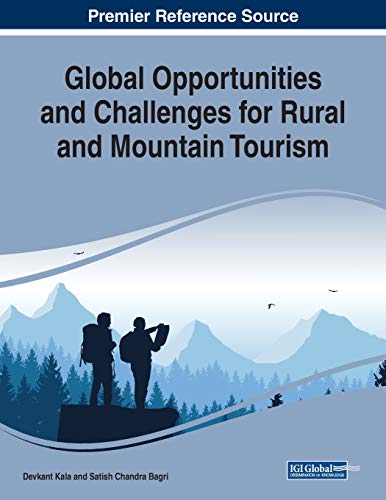 Global Opportunities and Challenges for Rural and Mountain Tourism (Advances in Hospitality, Tourism, and the Services Industry (Ahtsi))