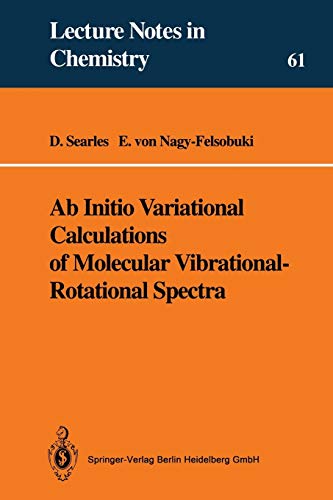 Ab Initio Variational Calculations of Molecular Vibrational-Rotational Spectra (Lecture Notes in Chemistry, 61, Band 61)