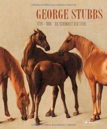 George Stubbs (1724-1806): Die Schönheit der Tiere. Von der Wissenschaft zur Kunst