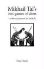 Clarke, Peter H. Mikhail Tal's Best Games Of Chess, The Rise Of Mikhail Tal 1951-1960 (Hardinge Simpole Chess Classics S)