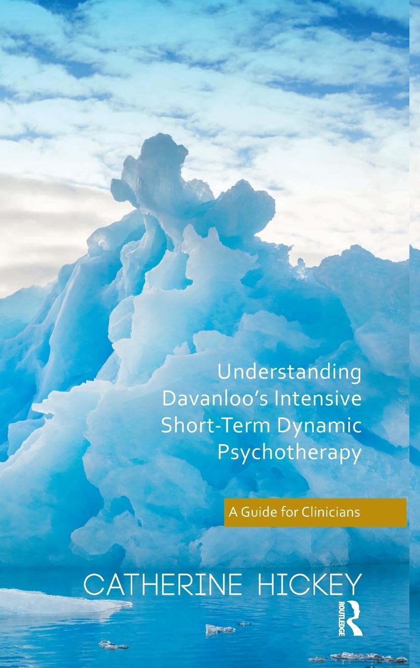 Understanding Davanloo's Intensive Short-Term Dynamic Psychotherapy: A Guide for Clinicians