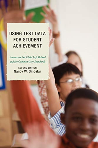 Using Test Data for Student Achievement: Answers to No Child Left Behind, Second Edition