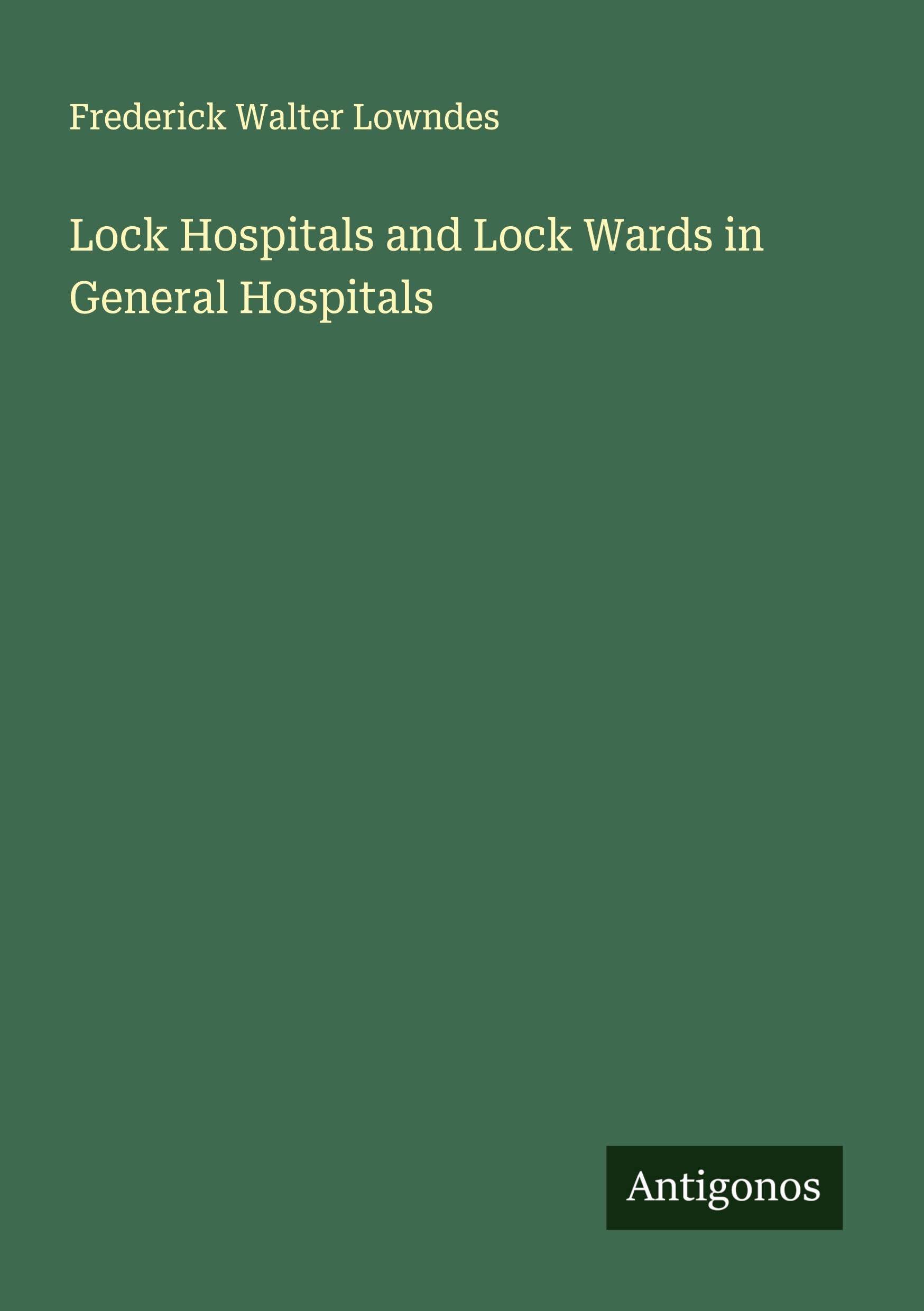 Lock Hospitals and Lock Wards in General Hospitals