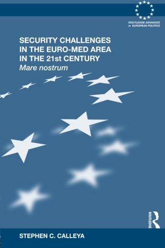 Security Challenges in the Euro-Med Area in the 21st Century (Routledge Advances in European Politics)