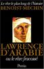 Le rêve le plus long de l'histoire. Vol. 7. Lawrence d'Arabie ou Le rêve fracassé : 1888-1935