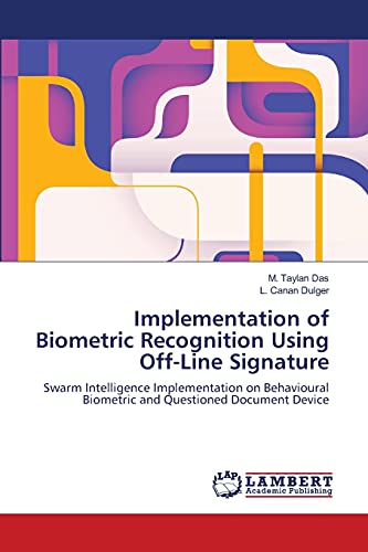Implementation of Biometric Recognition Using Off-Line Signature: Swarm Intelligence Implementation on Behavioural Biometric and Questioned Document Device