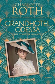 Grandhotel Odessa. Die Stadt im Himmel: Roman (Die Grandhotel-Odessa-Reihe, Band 1)