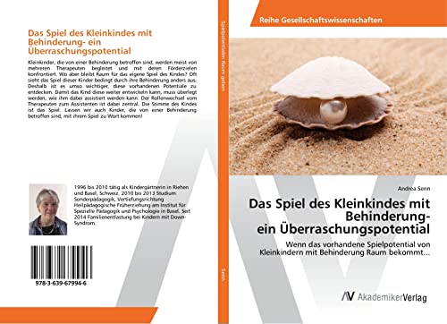 Das Spiel des Kleinkindes mit Behinderung- ein Überraschungspotential: Wenn das vorhandene Spielpotential von Kleinkindern mit Behinderung Raum bekommt...