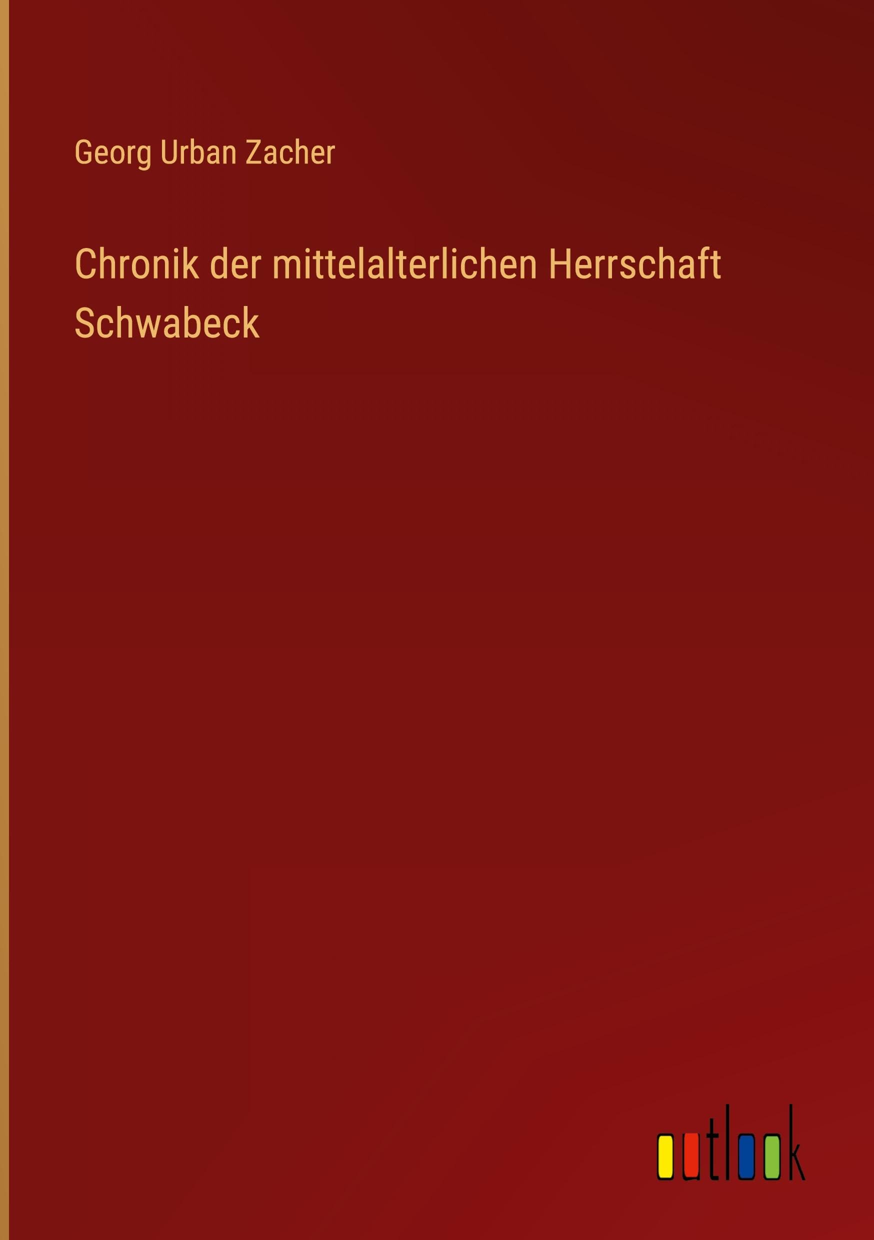 Chronik der mittelalterlichen Herrschaft Schwabeck