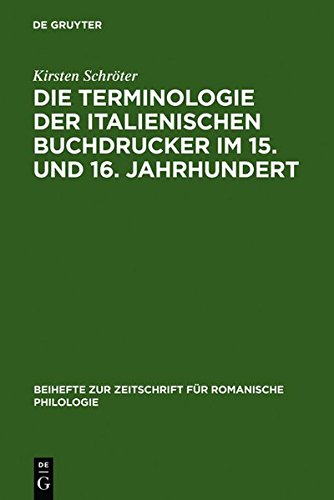 Die Terminologie der italienischen Buchdrucker im 15. und 16. Jahrhundert: Eine wortgeschichtliche Untersuchung mit besonderer Berücksichtigung von ... für romanische Philologie, Band 290)