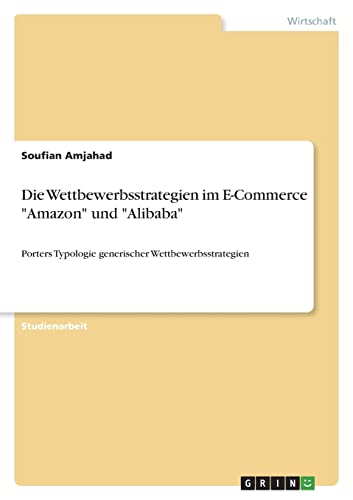 Die Wettbewerbsstrategien im E-Commerce Amazon und Alibaba: Porters Typologie generischer Wettbewerbsstrategien