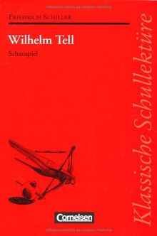 Klassische Schullektüre: Wilhelm Tell. Schauspiel. Text und Materialien