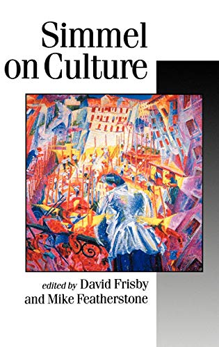 Simmel on Culture: Selected Writings (Theory, Culture & Society)