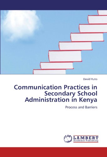 Communication Practices in Secondary School Administration in Kenya: Process and Barriers