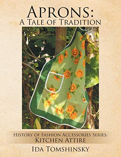 Aprons: A Tale of Tradition: History of Fashion Accessories Series: Kitchen Attire