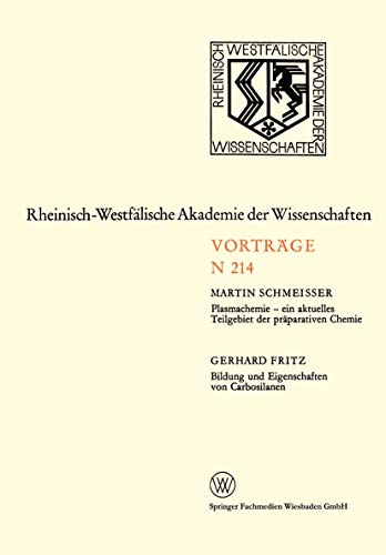 Plasmachemie - Ein Aktuelles Teilgebiet der Präparativen Chemie. Bildung und Eigenschaften von Carbosilanen: 195. Sitzung am 3. Februar 1971 in ... Akademie der Wissenschaften (214), Band 214)