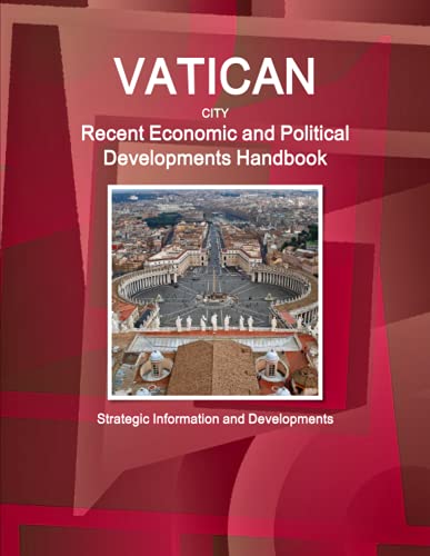 Vatican City Recent Economic and Political Developments Handbook - Strategic Information and Developments (World Strategic and Business Information Library)