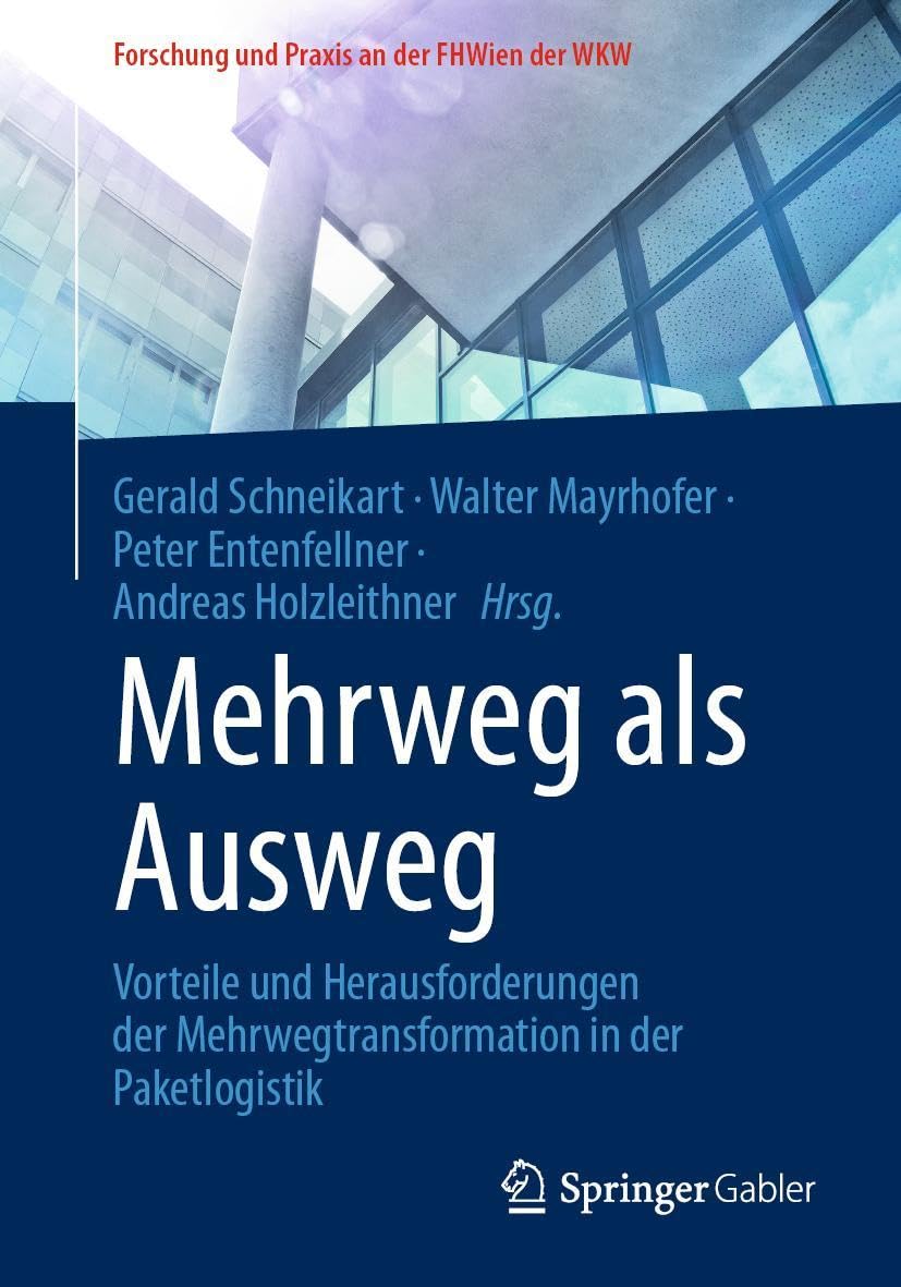 Mehrweg als Ausweg: Vorteile und Herausforderungen der Mehrwegtransformation in der Paketlogistik (Forschung und Praxis an der FHWien der WKW)