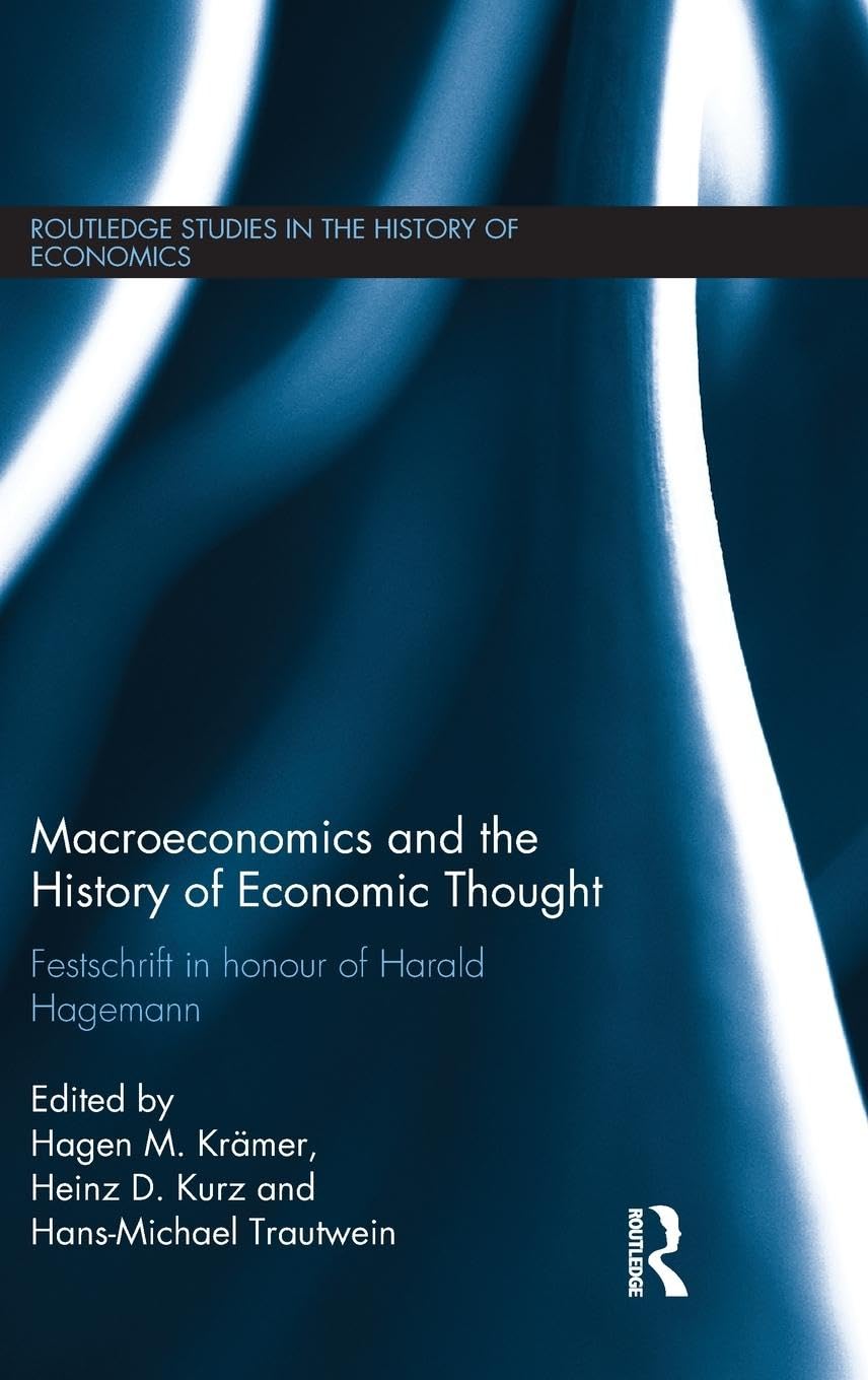 Macroeconomics and the History of Economic Thought: Festschrift in Honour of Harald Hagemann (Routledge Studies in the History of Economics, 144, Band 144)