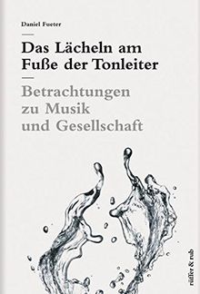 Das Lächeln am Fuße der Tonleiter: Betrachtungen zu Musik und Gesellschaft