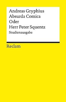 Absurda Comica Oder Herr Peter Squentz: Schimpfspiel. Studienausgabe (Reclams Universal-Bibliothek)