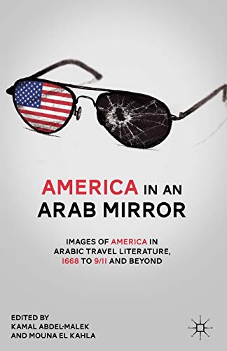 America in An Arab Mirror: Images of America in Arabic Travel Literature: An Anthology