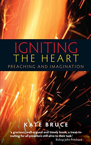 Kate Bruce Igniting The Heart, Preaching And Imagination